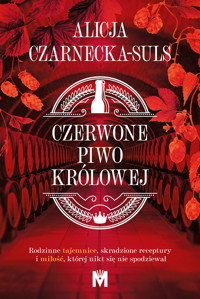 Czerwone Piwo Królowej - Czarnecka-Suls Alicja - ebook + audiobook