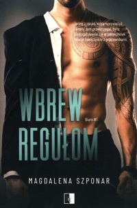 Wbrew regułom Tom 1 - Magdalena Szponar - książka