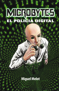 Microbytes, el policía digital - Miguel Melot - ebook