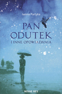Pan Odutek i inne opowiadania - Iwona Partyka - ebook + książka