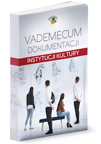 Vademecum dokumentacji instytucji kultury - Brakoniecka M. Pigulski M. Warszawska J. Culepa M. Król T. - książka