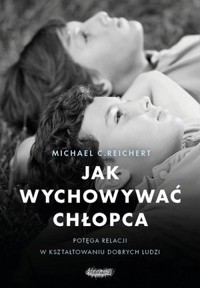 Jak wychowywać chłopca - Michael C. Reichert - książka