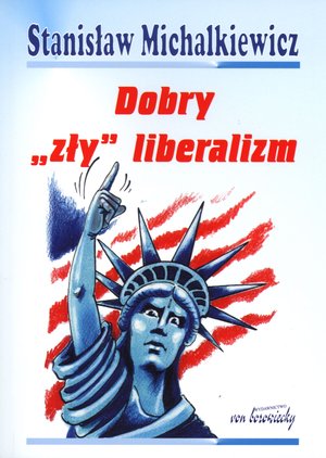 Dobry `zły` liberalizm - Stanisław Michalkiewicz - książka
