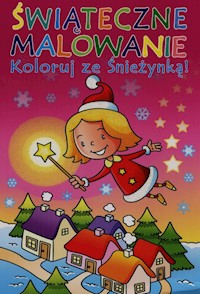 Świąteczne malowanie Koloruj ze Śnieżynką -  - książka
