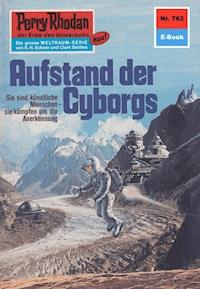 Perry Rhodan 762: Aufstand der Cyborgs - H.G. Ewers - ebook