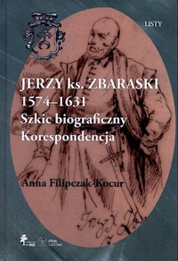 Jerzy książę Zbaraski 1574-1631 Szkic biograficzny korespondencja - Filipczak-Kocur Anna - książka