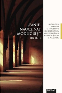 Panie naucz nas modlić się Antologia tekstów o modlitwie -  - książka