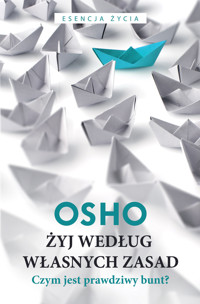 Żyj według własnych zasad. Czym jest prawdziwy bunt? - Osho - ebook + książka