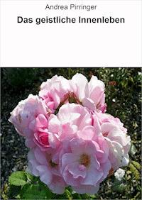 Das geistliche Innenleben - Andrea Pirringer - ebook