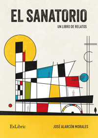 El Sanatorio - José Alarcón Morales - ebook