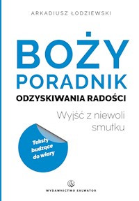 Boży poradnik odzyskiwania radości - Arkadiusz Łodziewski - ebook + książka