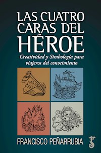 Las cuatro caras del héroe - Francisco Peñarrubia - ebook