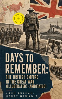 Days to Remember: The British Empire in the Great War (Illustrated) (Annotated) - John Buchan - ebook