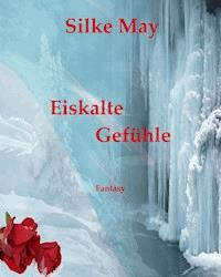 Eiskalte Gefühle - Silke May - ebook
