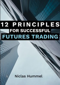 12 Principles for Successful Futures Trading - Niclas Hummel - ebook