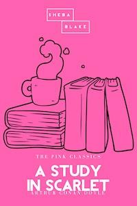 A Study in Scarlet | The Pink Classics - Arthur Conan Doyle - ebook