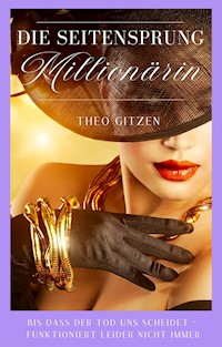 Die Seitensprung Millionärin - Theo Gitzen - ebook