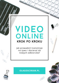 VIDEO ONLINE Krok po kroku. Jak prowadzić transmisje na żywo i docierać do nowych odbiorców? - Gościniak Ola - ebook