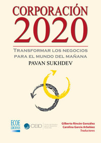 Corporación 2020 transformar los negocios para el mundo - Pavan Sukhdev - ebook