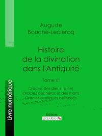 Histoire de la divination dans l'Antiquité - Ligaran - ebook
