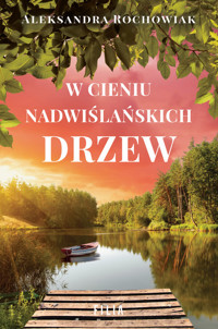 W cieniu nadwiślańskich drzew - Rochowiak Aleksandra - ebook + audiobook + książka
