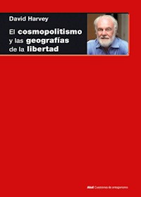El cosmopolitismo y las geografías de la libertad - David Harvey - ebook
