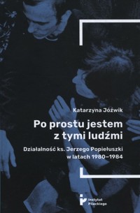 Po prostu jestem z tymi ludźmi - Jóźwik Katarzyna - książka
