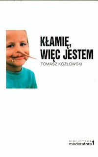 Kłamię, więc jestem - Kozłowski Tomasz - książka