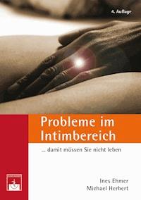 Probleme im Intimbereich... damit müssen Sie nicht leben! - Ines Ehmer - ebook