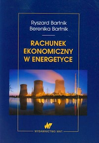 Rachunek ekonomiczny w energetyce - Bartnik Ryszard, Bartnik Berenika - książka