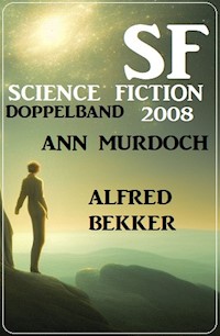 Science Fiction Doppelband 2008 - Alfred Bekker - ebook