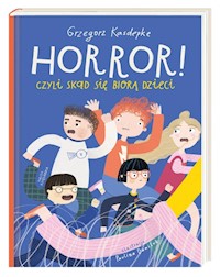 Horror! czyli skąd się biorą dzieci - Grzegorz Kasdepke - książka