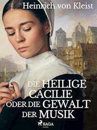 Die heilige Cäcilie oder die Gewalt der Musik - Heinrich  von Kleist - ebook