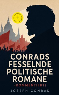 Conrads fesselnde politische Romane (Kommentiert) - Conrad Joseph - ebook