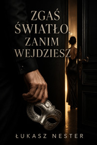 Zgaś światło, zanim wejdziesz - Łukasz Nester - ebook