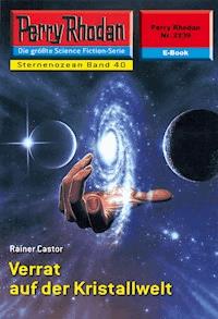 Perry Rhodan 2239: Verrat auf der Kristallwelt - Rainer Castor - ebook