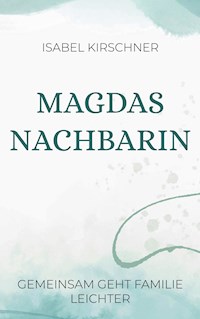 Magdas Nachbarin - Isabel Kirschner - ebook
