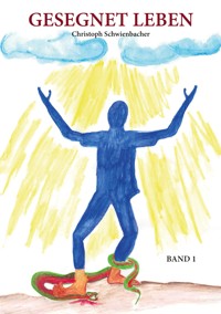 Gesegnet Leben - Christoph Schwienbacher - ebook