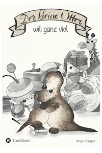 Der kleine Otter will ganz viel - Anja Krüger - ebook