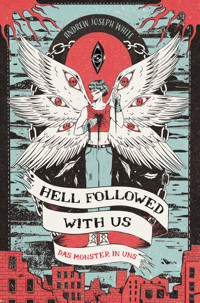 Hell Followed with us – Das Monster in uns: Eine düstere postapokalyptische Fantasy – Auf Goodreads gefeiert! Erstauflage mit gestaltetem Farbschnitt - Andrew Joseph White - ebook