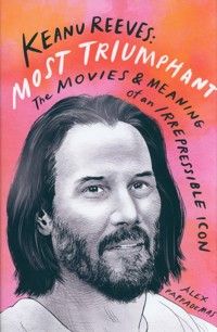 Keanu Reeves: Most Triumphant - Pappademas Alex - książka