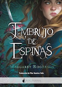 Embrujo de espinas - Margaret Rogerson - ebook