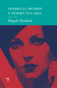 Vendrá la muerte y tendrá tus ojos - Magela Baudoin - ebook