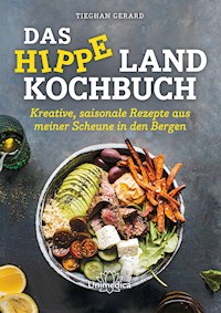 Das hippe Landkochbuch - Tieghan Gerard - ebook