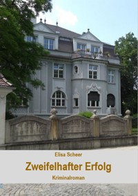 Zweifelhafter Erfolg. Kriminalroman - Elisa Scheer - ebook