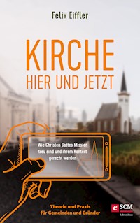 Kirche hier und jetzt - Felix Eiffler - ebook