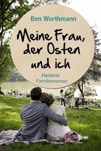 Meine Frau, der Osten und ich - Ben Worthmann - ebook
