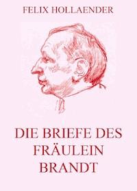 Die Briefe des Fräulein Brandt - Felix Hollaender - ebook