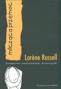 Milcząca przemoc. Świadectwo maltretowanej dziewczynki - Lorene Russell - ebook