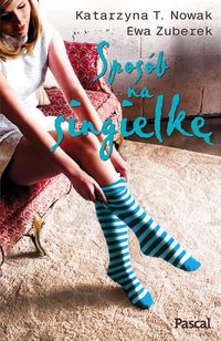 Sposób na singielkę - Nowak Katarzyna T., Zuberek Ewa - książka